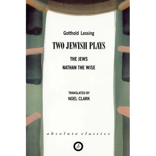 Two Jewish Plays: The Jews / Nathan the Wise