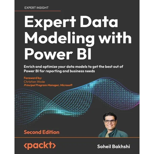Expert Data Modeling with Power BI - Second Edition: Enrich and optimize your data models to get the best out of Power BI for reporting and business n