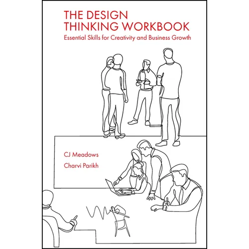 The Design Thinking Workbook: Essential Skills for Creativity and Business Growth