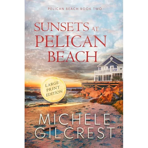 Sunsets At Pelican Beach LARGE PRINT (Pelican Beach Series Book 2)
