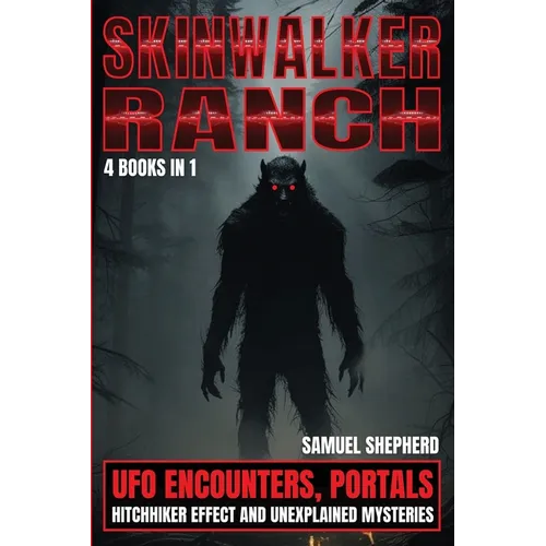 Skinwalker Ranch: UFO Encounters, Portals, Hitchhiker Effect & Unexplained Mysteries