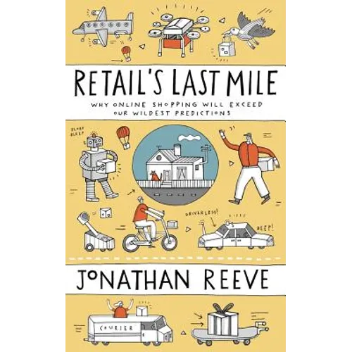 Retail's Last Mile: Why Online Shopping Will Exceed Our Wildest Predictions