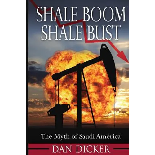 Shale Boom, Shale Bust: The Myth of Saudi America
