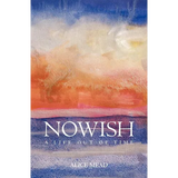 Nowish: A Life Out of Time - Paperback