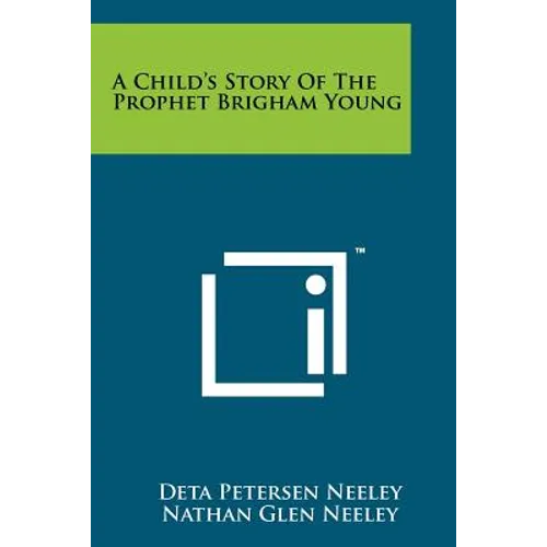 A Child's Story Of The Prophet Brigham Young