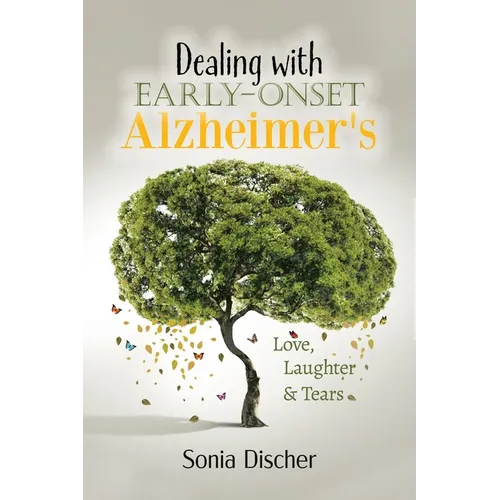 Dealing with Early-Onset Alzheimer's: Love, Laughter & Tears