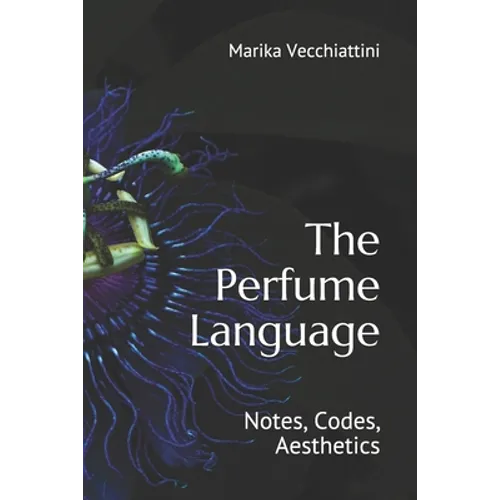 The Perfume Language: Notes, Codes, Aesthetics