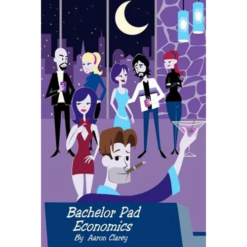Bachelor Pad Economics: The Financial Advice Bible for Men