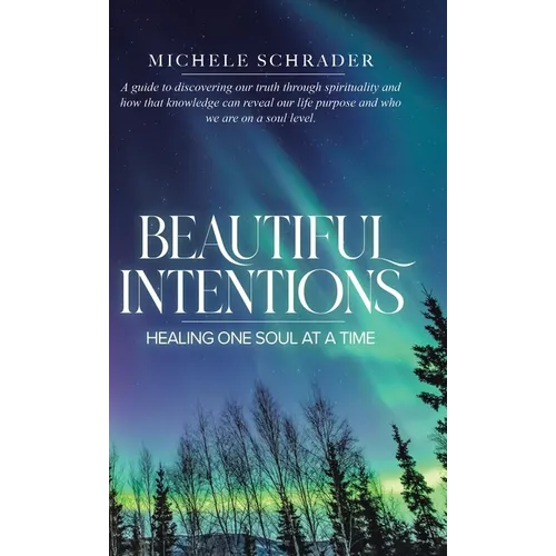 Beautiful Intentions: Healing One Soul at a Time