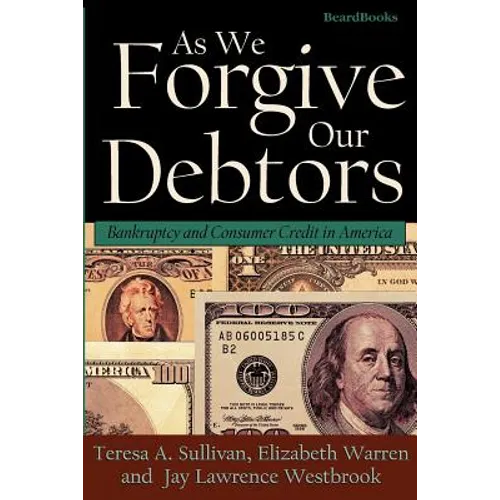 As We Forgive Our Debtors: Bankruptcy and Consumer Credit in America