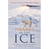 Hearts in the Ice: The Adventures of the First Two Women to Overwinter Solo in Svalbard