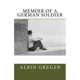 Memoir of a German Soldier