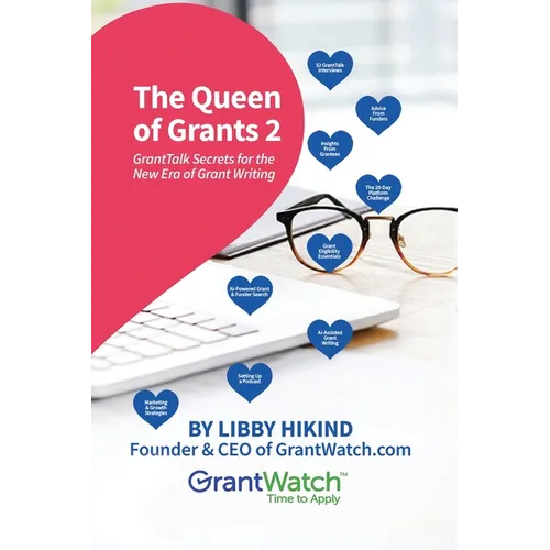 The Queen of Grants 2: GrantTalk Secrets for the New Era of Grant Writing