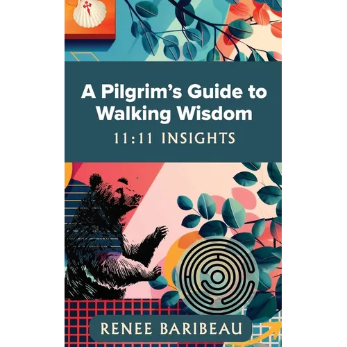 A Pilgrim's Guide to Walking Wisdom: 11:11 Insights