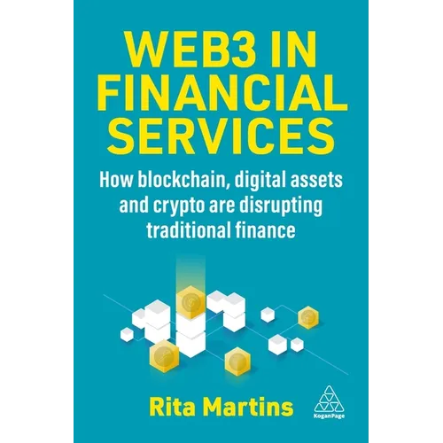 Web3 in Financial Services: How Blockchain, Digital Assets and Crypto Are Disrupting Traditional Finance